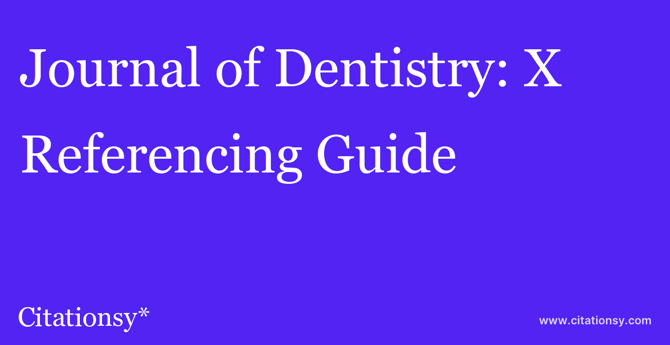 cite Journal of Dentistry: X  — Referencing Guide